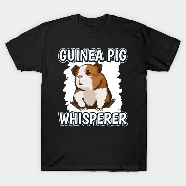 Guinea Pig Whisperer T-Shirt by TheTeeBee